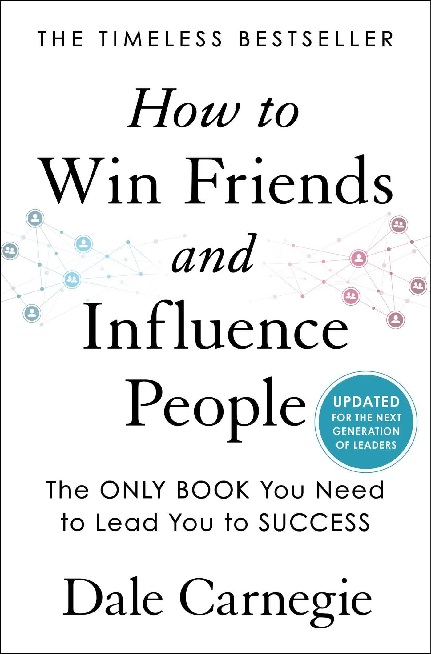 How to Win Friends and Influence People by Dale Carnegie